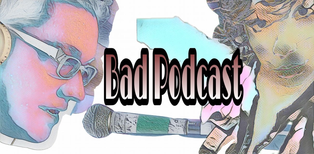 Bad Podcast