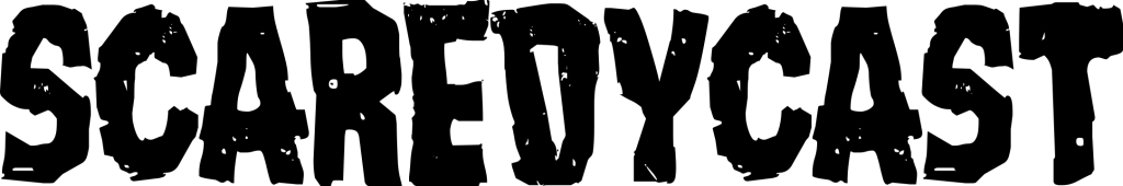 Scaredycast
