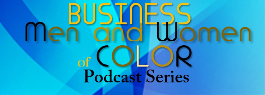 Business Men and Women of Color Podcast Series