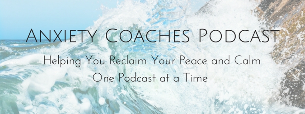 The Anxiety Coaches Podcast