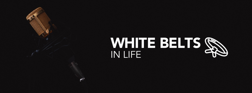 White Belts in Life