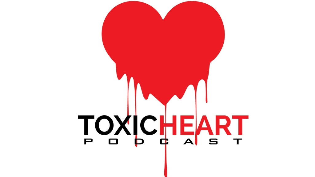 Toxic Heart Podcast