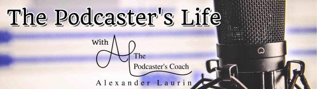 The Podcaster's Life