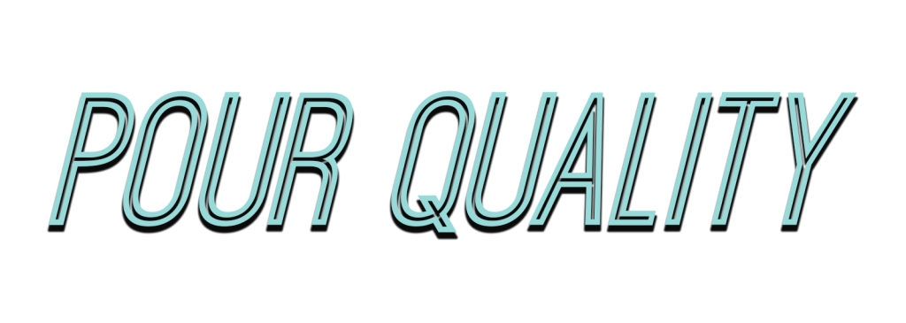Pour Quality