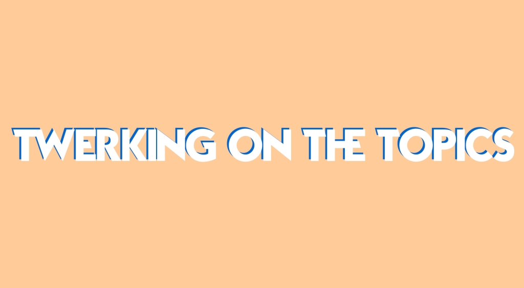 Twerking on The Topics