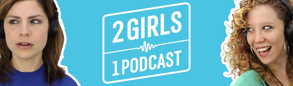 2 Girls 1 Podcast