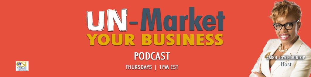 UN-Market Your Business, The Podcast