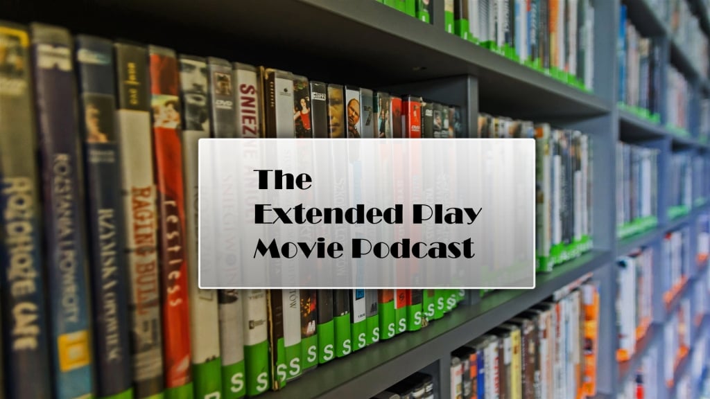 The Extended Play Movie Podcast