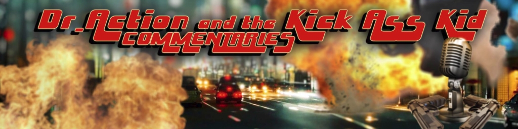Dr.Action and the Kick Ass Kid Commentaries