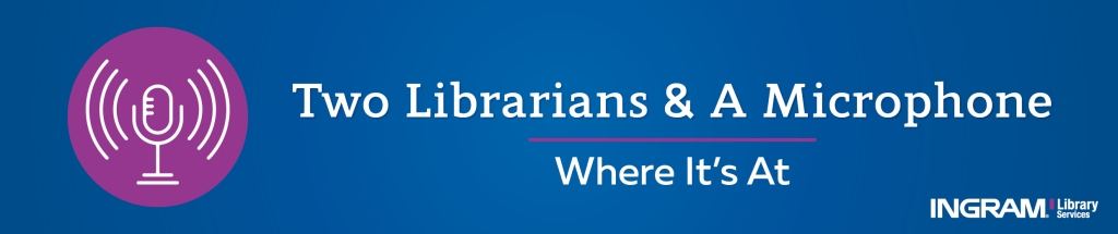 Two Librarians & A Microphone