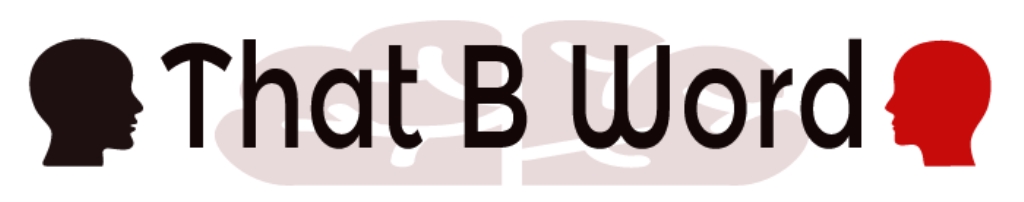That B Word