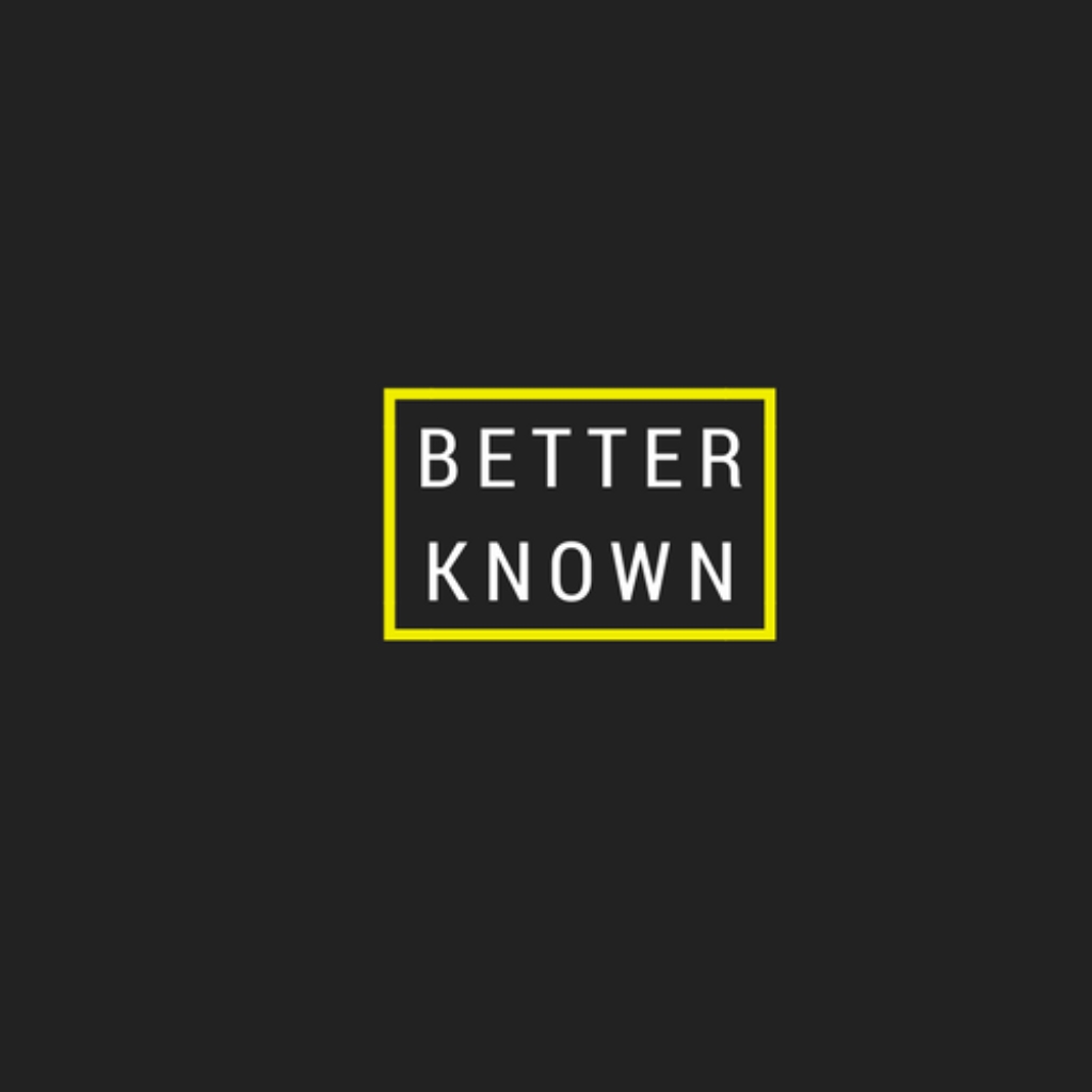 Better Known