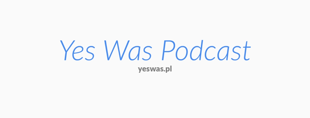 Yes Was Podcast