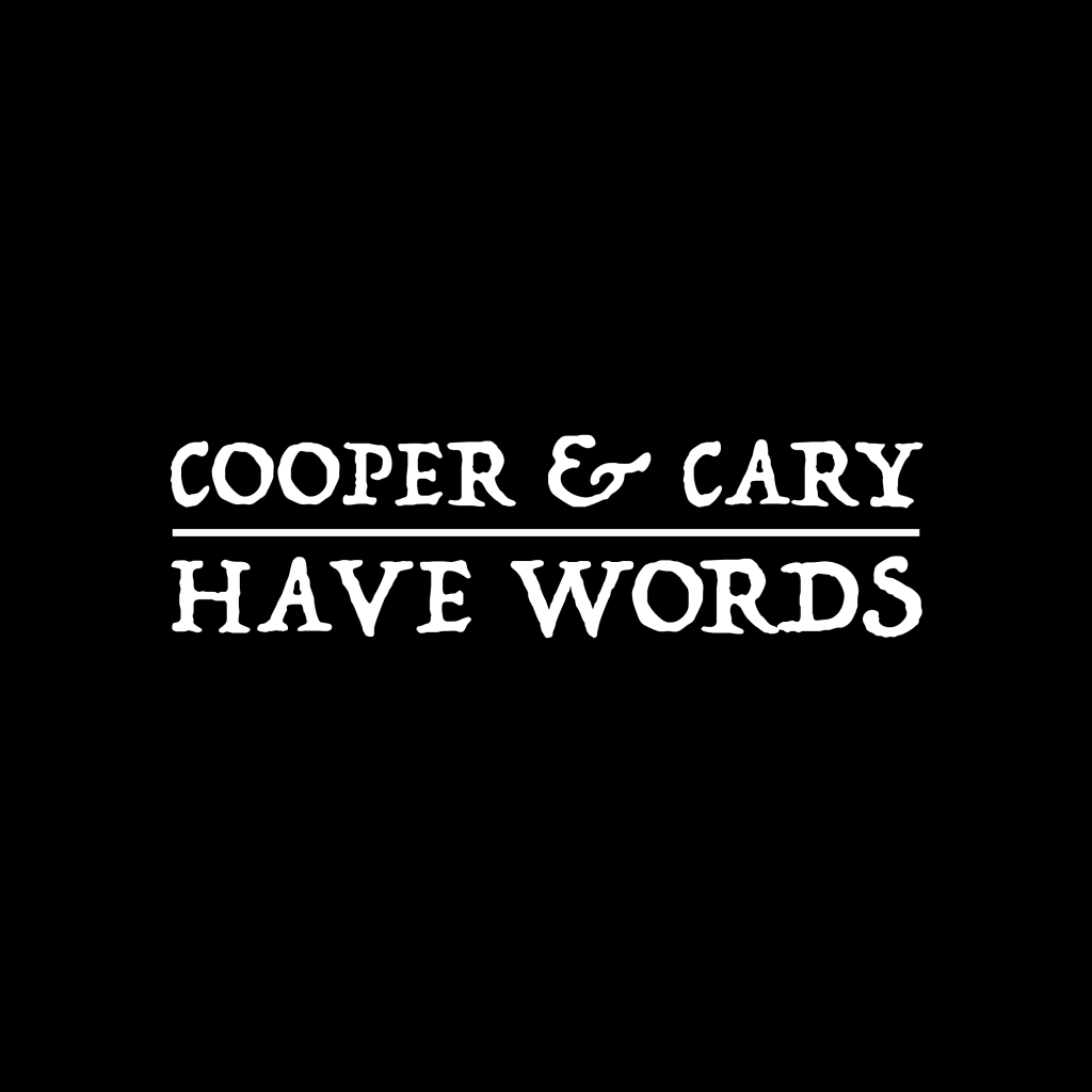 Cooper & Cary Have Words