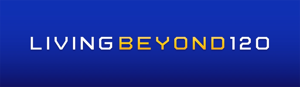 Living Beyond 120