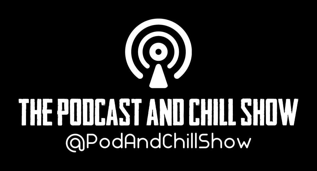 The Podcast and Chill Show