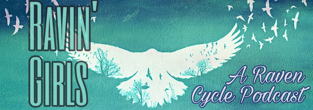 Ravin' Girls: A Raven Cycle Podcast
