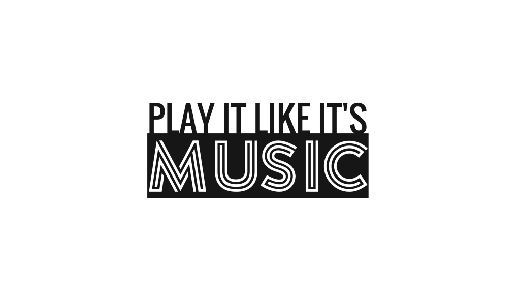 Play It Like It's Music