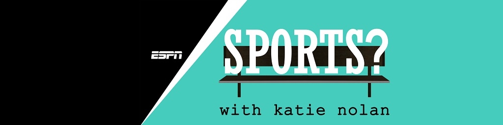 Sports? with Katie Nolan