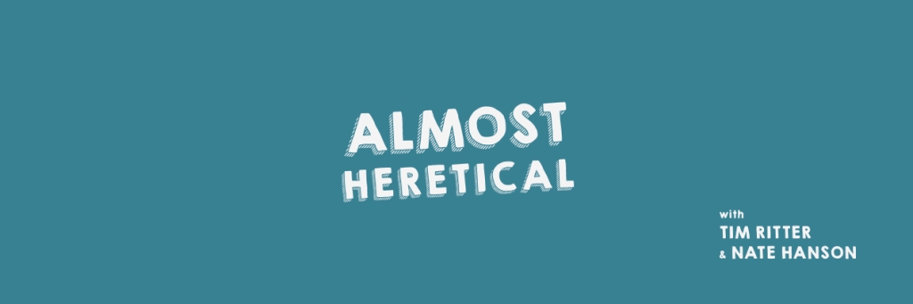 Almost Heretical