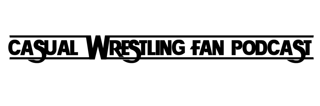 Casual Wrestling Fan Podcast