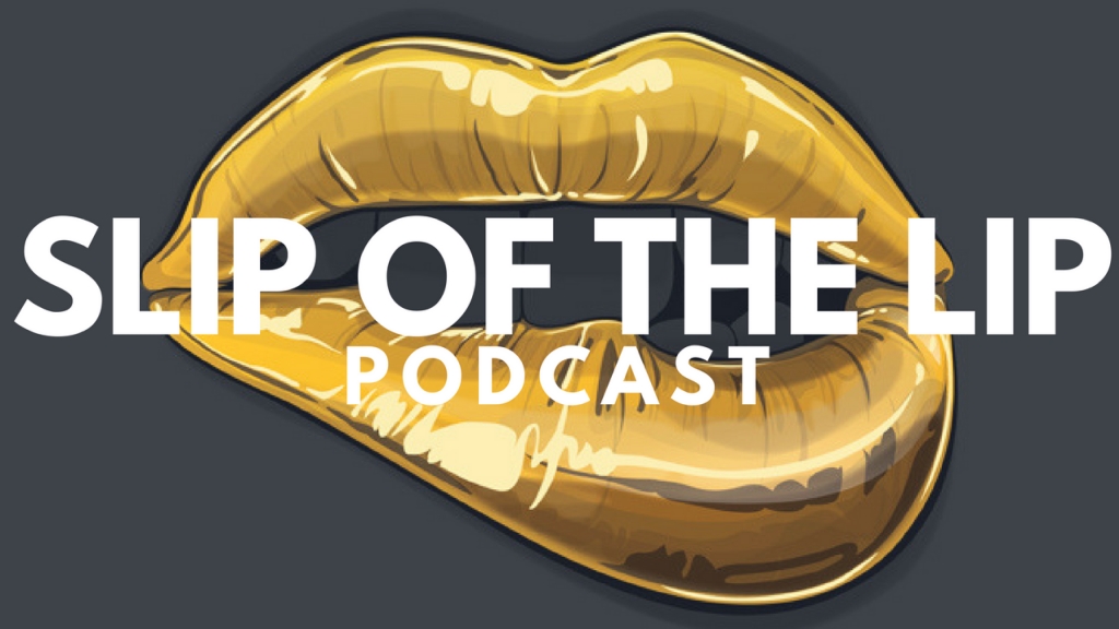 Slip of the Lip Podcast