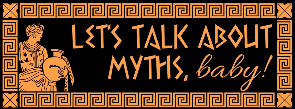 Let's Talk About Myths, Baby!