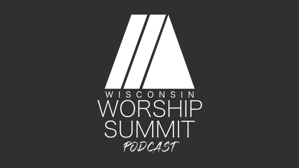 Wisconsin Worship Summit Podcast
