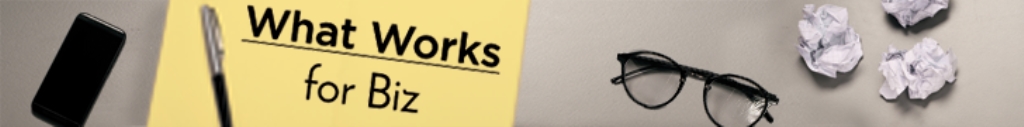 What Works for Biz