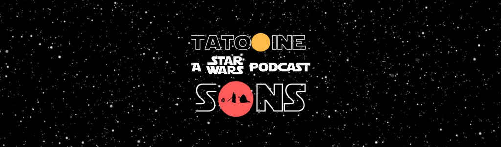 Tatooine Sons: A Star Wars Podcast