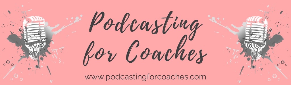 Podcasting for Coaches
