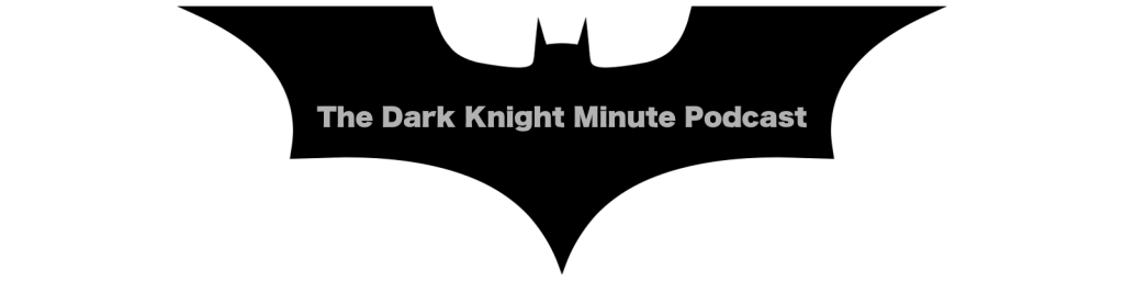 Dark Knight Minute