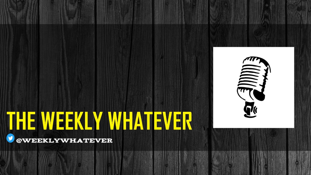 The Weekly Whatever
