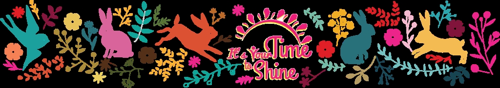 It's Your Time To Shine