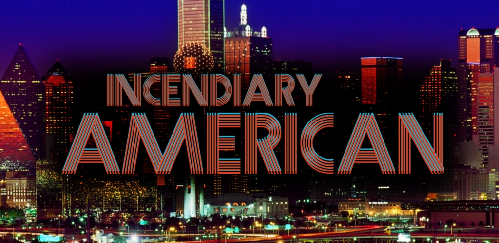 Incendiary American