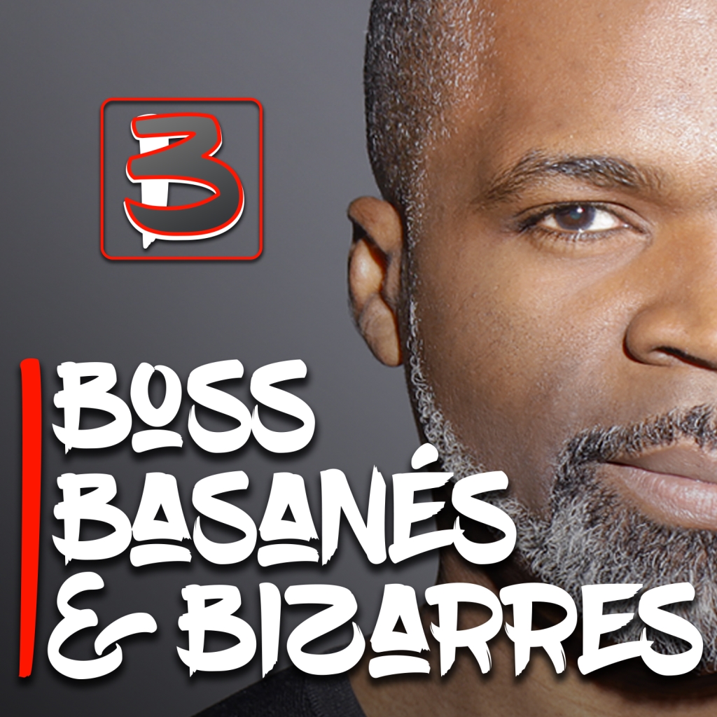 Boss, Basanés & Bizarres