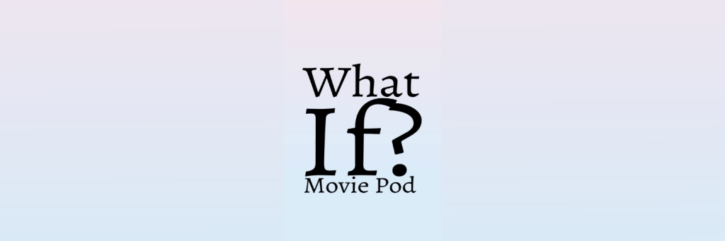 What If? Movie Pod
