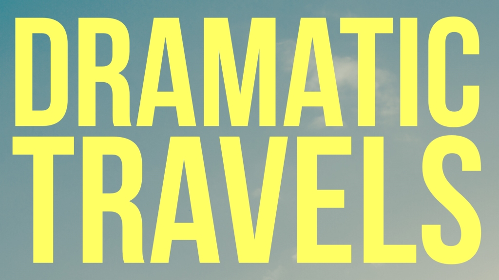 Dramatic Travels