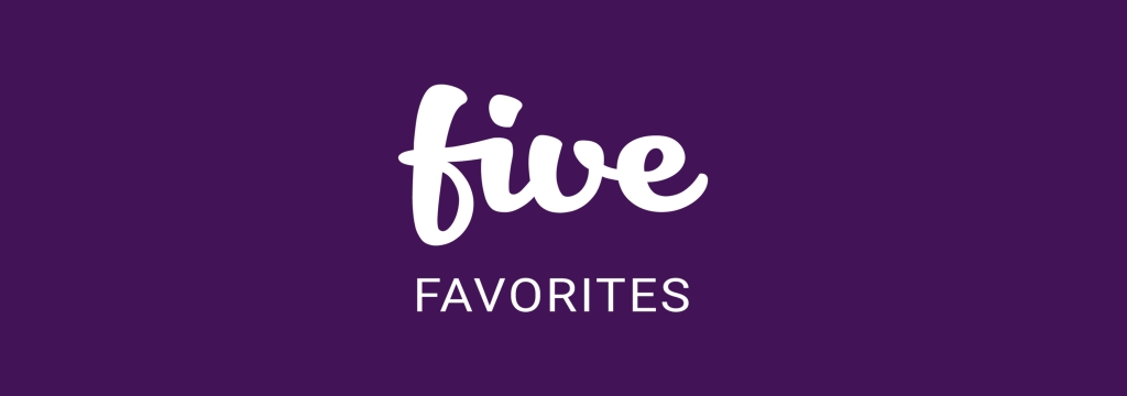 Five Favorites