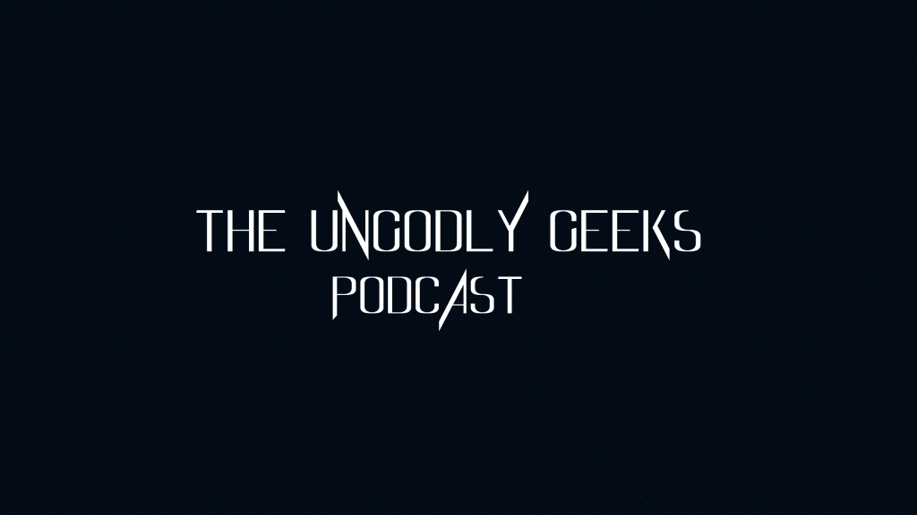 The Ungodly Geeks Podcast