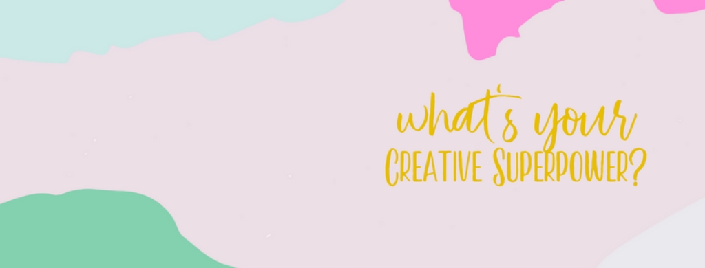 Unveiling Your Creative Superpowers