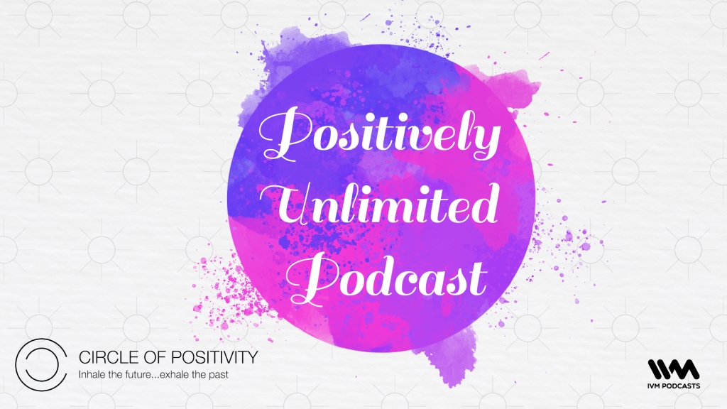 Positively Unlimited Podcast