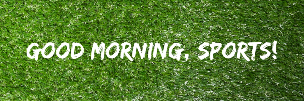 Good Morning, Sports!
