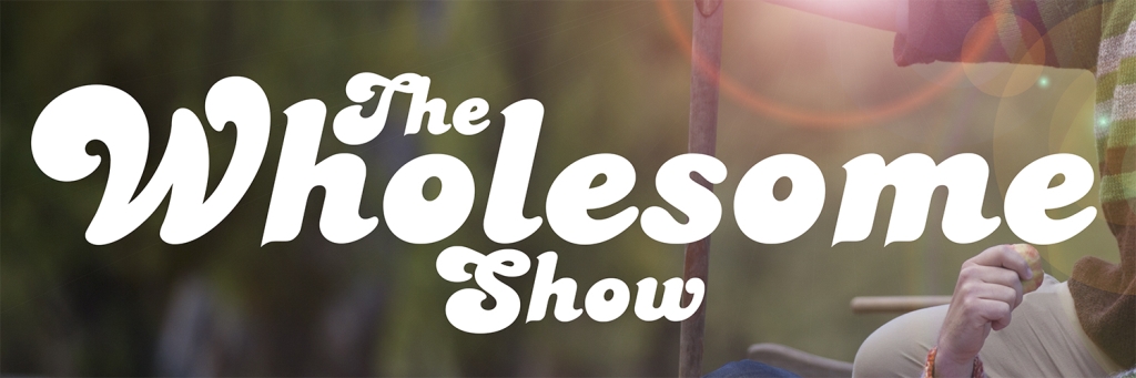 The Wholesome Show