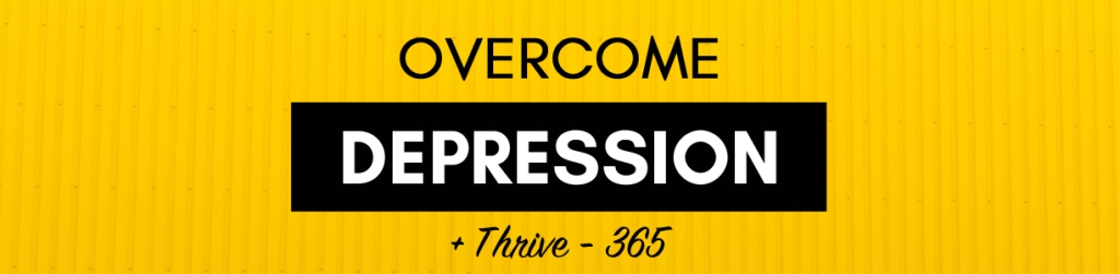Overcome Depression + Thrive 365