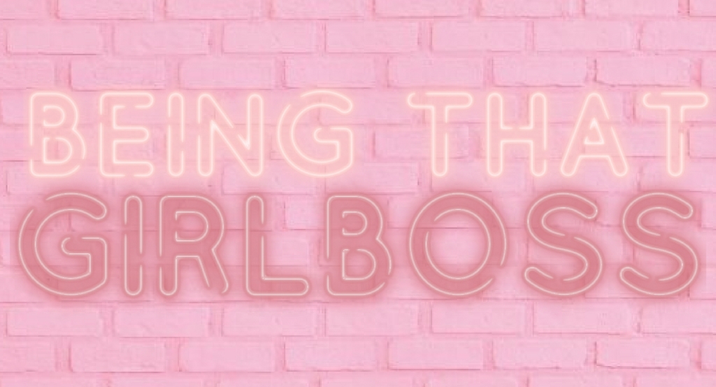 Being That Girlboss