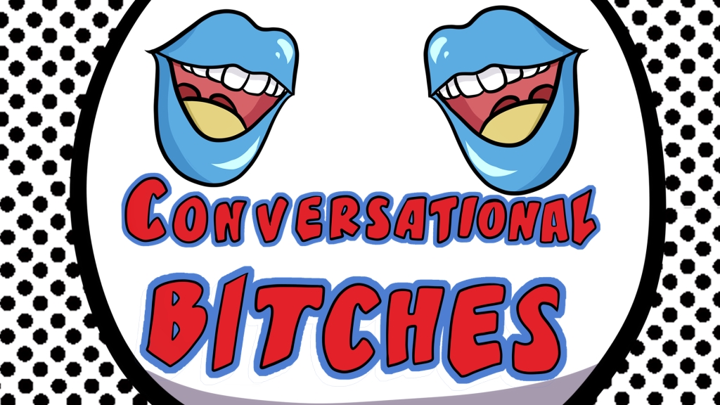 Conversational Bitches