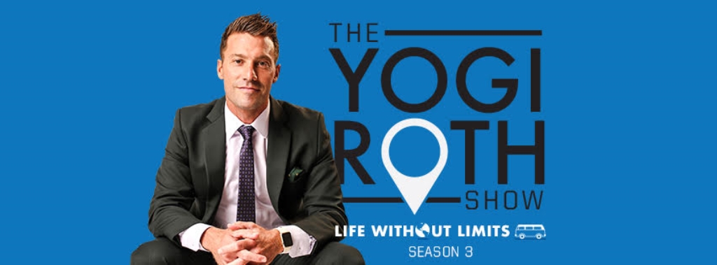The Yogi Roth Show: Life Without Limits
