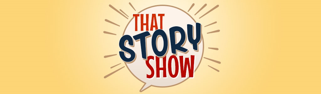 That Story Show