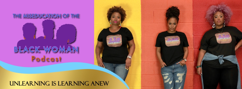 The Miseducation of The Black Woman Podcast